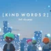 Kind Words 2 Review